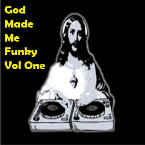 God Made Me Funky Volume One!!!